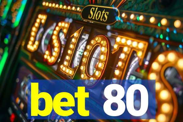 bet 80